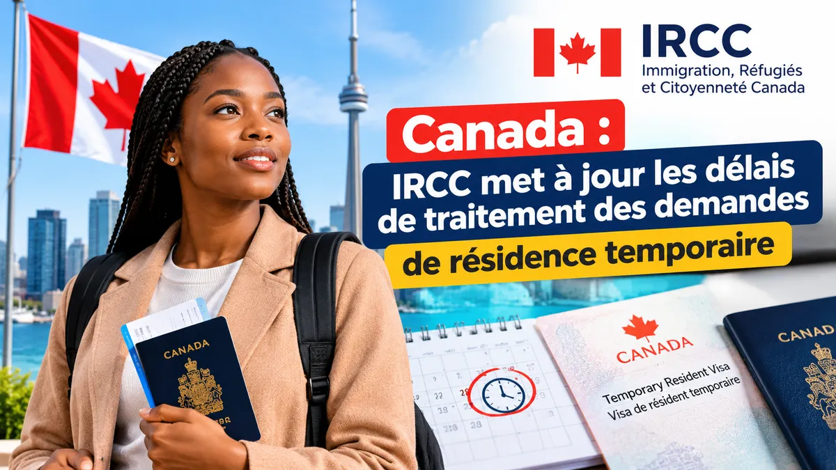 Canada : IRCC met à jour les délais de traitement des demandes de résidence temporaire